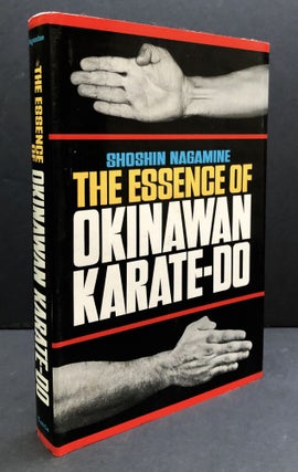 Item #H33938 The Essence of Okinawan Karate-Do. Shoshin Nagamine