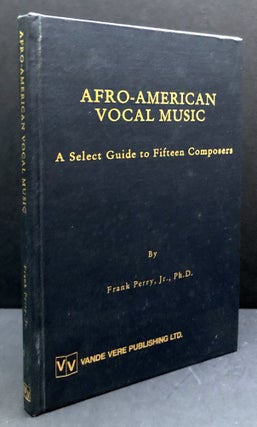 Item #H34034 Afro-American Vocal Music: A Select Guide to Fifteen Composers. Frank Perry, Jr