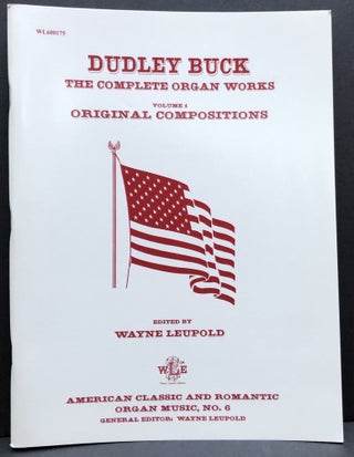 Item #H34042 The Complete Organ Works of Dudley Buck, Volume 1: Original Compositions. Dudley...