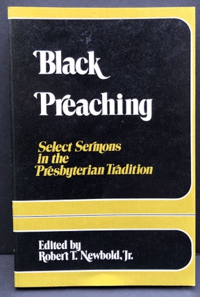 Item #H34062 Black Preaching, Select Sermons in the Presbyterian Tradition, inscribed. Robert T....