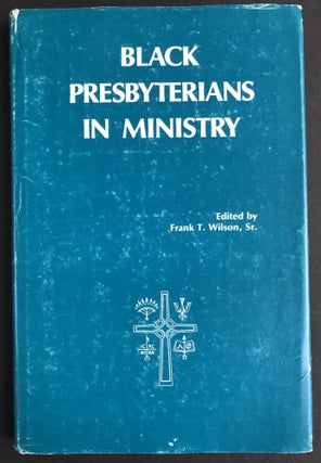 Item #H34099 Black Presbyterians in Ministry. Frank T. Wilson, ed, Sr