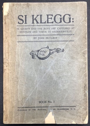 Item #H34174 Si Klegg, Book No. 7: Si, Shorty and the Boys are Captured at Kenesaw and Taken to...