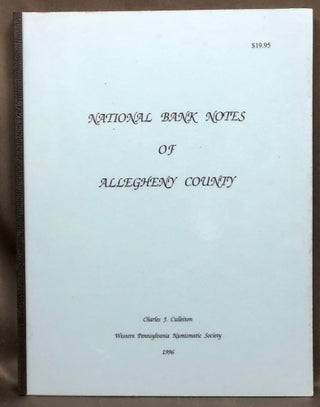 Item #H34282 National Bank Notes of Allegheny County. Charles J. Culleiton