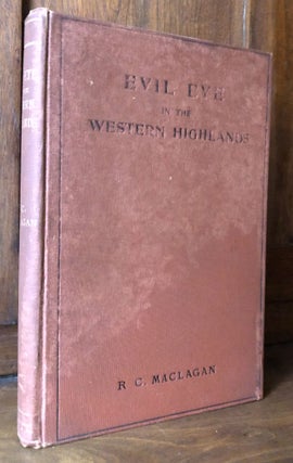 Item #H34291 Evil Eye in the Western Highlands. R. C. Maclagan