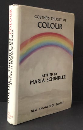 Item #H34321 Goethe's Theory of Colour. Maria Schindler, J. W. von Goethe