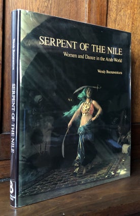 Item #H34371 Serpent of the Nile: Women and Dance in the Arab World. Wendy Buonaventura
