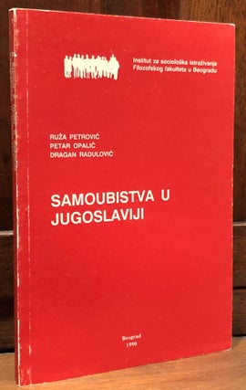 Item #H34380 Samoubistva u Jugoslaviji / Suicide in Yugoslavia. Ruza Petrovic, Dragan Radulovic...