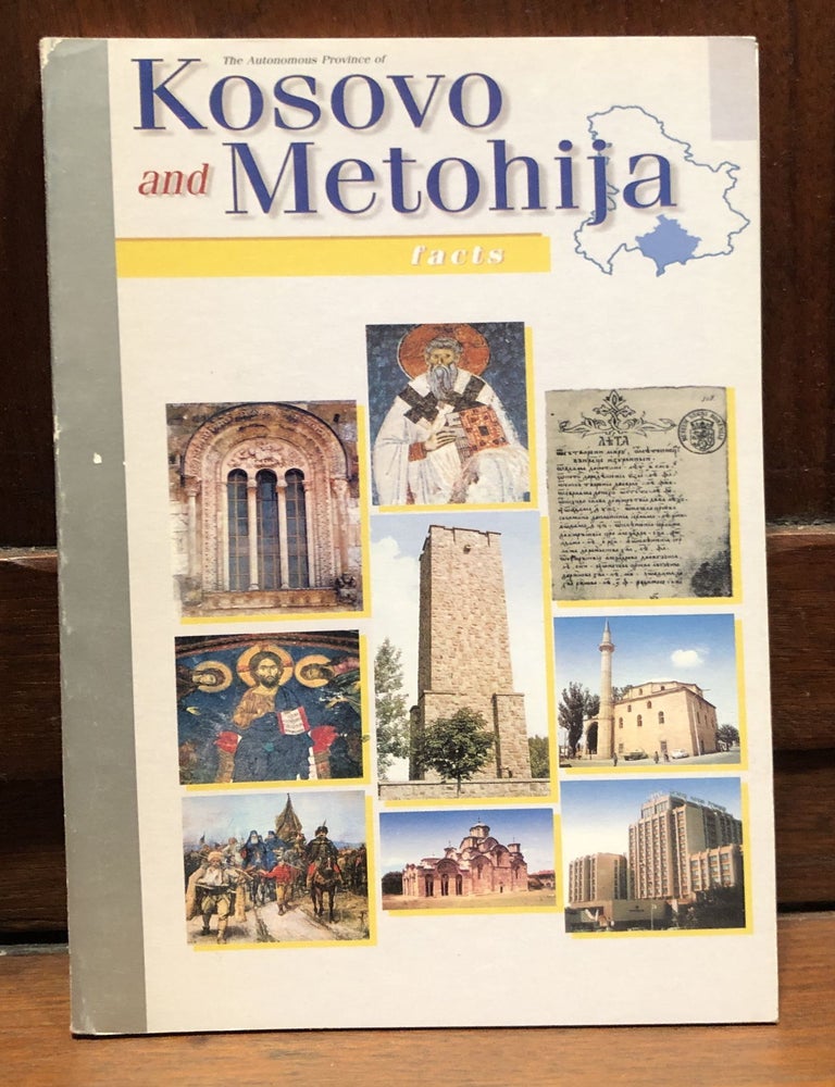 Item #H34384 The Autonomous Province of Kosovo and Metohija: Facts