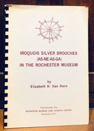Item #H34391 Iroquois Silver Brooches (As-Ne-As-Ga) In The Rochester Museum. Elizabeth H. Van Horn