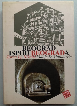 Item #H34397 Beograd ispod Beograda. Peto dopunjeno i izmenjeno izdanje [Belgrade under Belgrade...