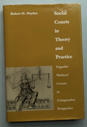 Item #H34398 Social Courts in Theory and Practice, Yugoslav Workers' Courts in Comparative...