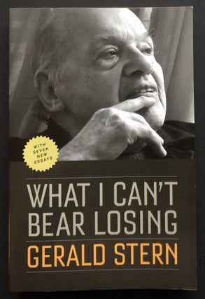 Item #H34561 What I Can't Bear Losing, Essays - inscribed & signed. Gerald Stern