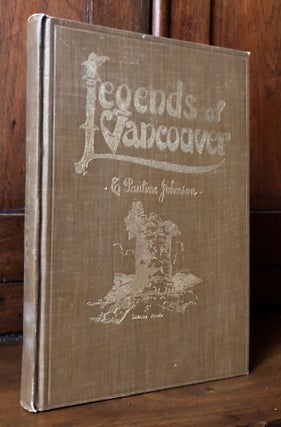 Item #H34651 Legends of Vancouver. E. Pauline Johnson, Tekahionwake