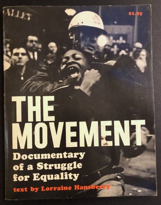 Item #H34664 The Movement: Documentary of a Struggle for Equality. Lorraine Hansberry