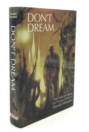 Item #H34770 Don't Dream: the Collected Horror and Fantasy Fiction of Donald Wandrei. Donald...