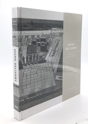 Item #H34830 Home Delivery: Fabricating the Modern Dwelling. Barry Bergdoll, Peter Christensen
