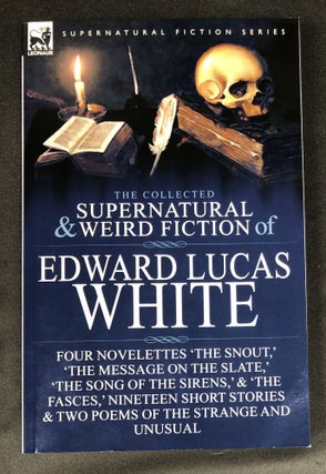 Item #H34833 The Collected Supernatural and Weird Fiction of Edward Lucas White. Edward Lucas White