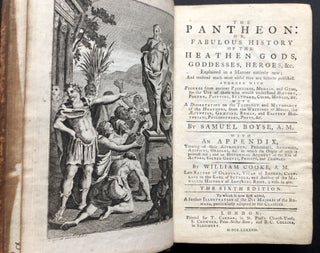 The Pantheon: or Fabulous History of the Heathen Gods, Goddesses, Heroes, &c. Explain'd in a Manner Entirely New; and Render'd Much More Useful than an Hitherto Publish'd
