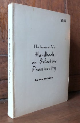 Item #H34966 The Housewife's Handbook on Selective Promiscuity. Rey Anthony, Lillian Maxine...