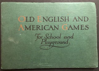 Item #H34977 Old English and American Games for School and Playground. Florence Warren Brown,...