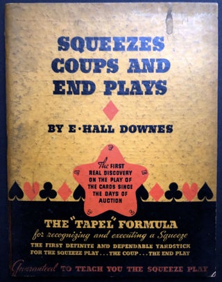 Item #H34990 (Game of Bridge): Squeezes, Coups and End Plays. E. Hall Downes