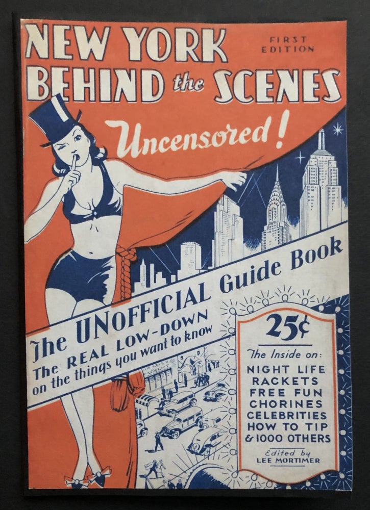 Item #H34998 New York Behind the Scenes: The Only Uncensored, Unofficial Guide Book to New York that Gives You the "Low-Down" on the Things You Really Want to Know. Lee Mortimer.