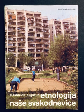 Item #H35061 Etnologija nase svakodnevice; Ethnology of everyday life. D. Rihtman-Augustin