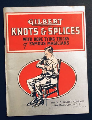 Item #H35190 Gilbert Knots & Splices, with Rope Tying Tricks of Famous Magicians. A. C. Gilbert Co
