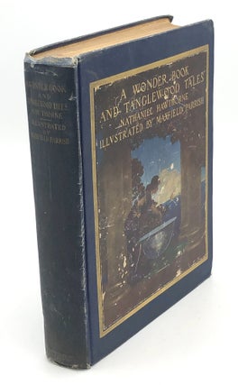 Item #H35222 A Wonder Book and Tanglewood Tales (1910). Nathaniel Hawthorne, Maxfield Parrish
