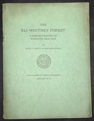 Item #H35283 The Eli Whitney Forest. A Demonstration of Forestry Practice. Ralph C. Hawley,...