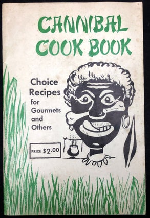 Item #H35290 Cannibal Cook Book, Choice Recipes for Gourmets and Others