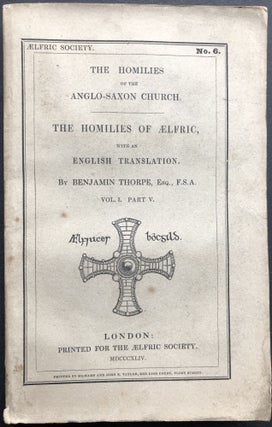 Item #H35378 The Homilies of Aelfric, Vol. 1 Part 5 (1844). Aelfric of Eynsham, trans Benjamin...