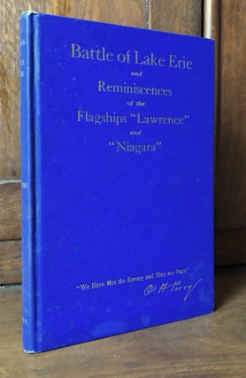 Item #H35421 History of the Battle of Lake Erie and Reminiscences of the Flagships "Lawrence" snd...
