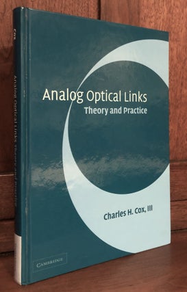 Item #H35503 Analog Optical Links: Theory and Practice, inscribed by author. Charles H. III Cox