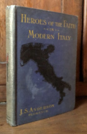 Item #H35546 Heroes of the Faith in Modern Italy. J. S. Anderson