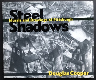 Item #H35547 Steel Shadows: Murals And Drawings Of Pittsburgh -- inscribed by Cooper. Douglas Cooper