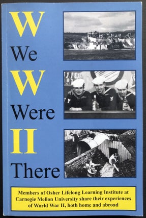Item #H35570 We Were There, Memories of World War II, In Our Own Words. By members of the Osher...