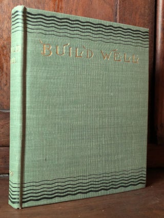 Item #H35605 Build Well: The Basis of Individual, Home, and National Elevation; Plain Truths...
