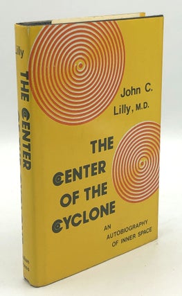 Item #H35762 The Center of the Cyclone: An Autobiography of Inner Space. John C. Lilly