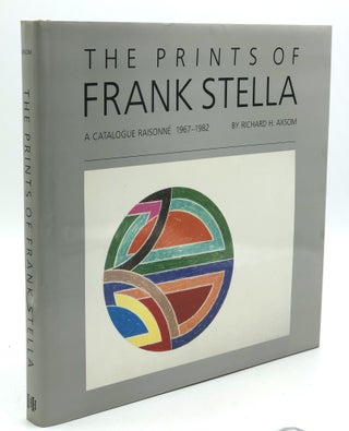 Item #H35764 The Prints of Frank Stella: A Catalogue Raisonne, 1967-1982. Richard H. Axsom