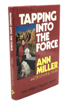 Item #H35768 Tapping into the Force: Ann Miller's Psychic World. Ann Miller, Masine Asher