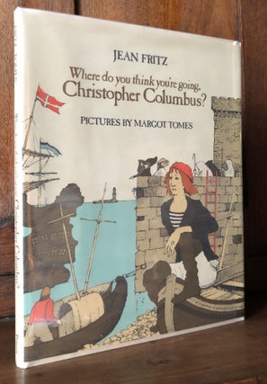 Item #H35910 Where do you think you're going, Christopher Columbus? inscribed. Jean Fritz, Margot...