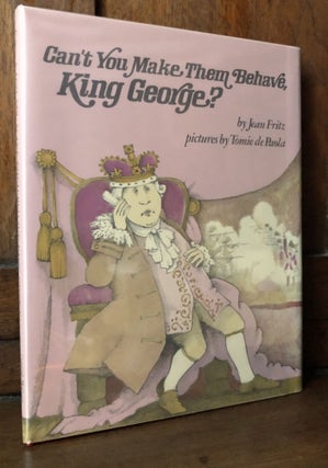 Item #H35921 Can't You Make Them Behave, King George? Inscribed by de Paola & Fritz. Jean Fritz,...