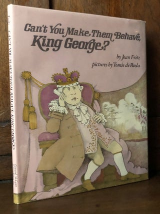 Item #H35922 Can't You Make Them Behave, King George? Inscribed by de Paola. Jean Fritz, Tomie de...