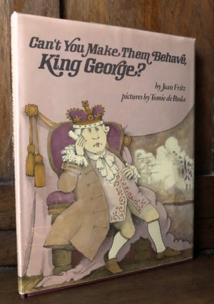 Item #H35923 Can't You Make Them Behave, King George? Inscribed by Fritz. Jean Fritz, Tomie de Paola
