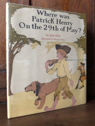 Item #H35936 Where was Patrick Henry on the 29th of May? - inscribed by Fritz. Jean Fritz, Margot...
