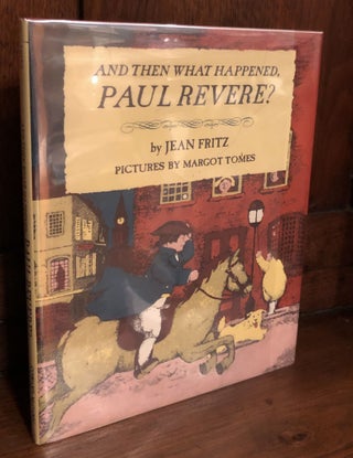 Item #H35994 And Then What Happened, Paul Revere? -- inscribed by Fritz. Jean Fritz, Margot Tomes