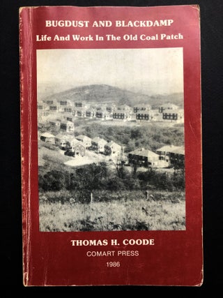 Item #H36042 Bugdust and Blackdamp: Life and Work in the Old Coal Patch. Thomas H. Coode
