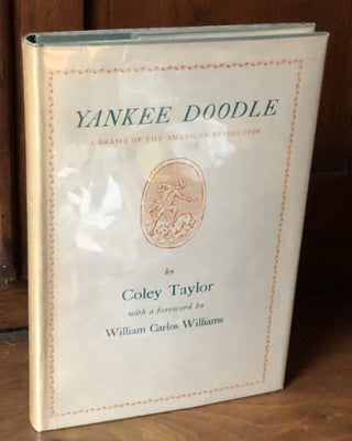 Item #H36044 Yankee Doodle: A Drama of the American Revolution. Coley Taylor, foreword William...