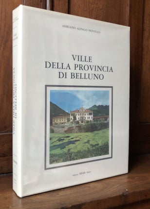 Item #H36071 Ville della Provincia ddi Belluno (Veneto 1). Adriano Alpago Novello